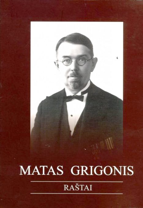 Mato Grigonio gyvenimas ir veikla – raštuose, išleistuose jo sūnaus rūpesčiu.